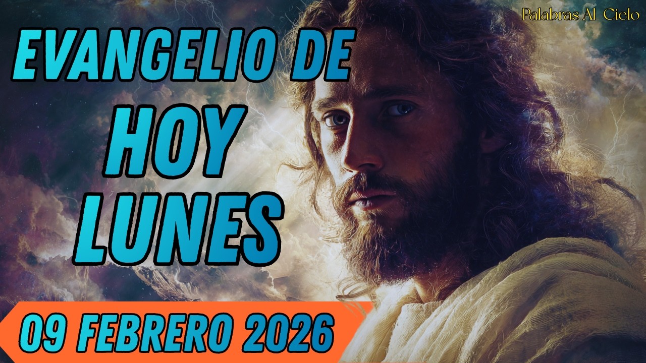 EVANGELIO DE HOY Lunes 09 de Febrero de 2026 | Oración de Hoy
