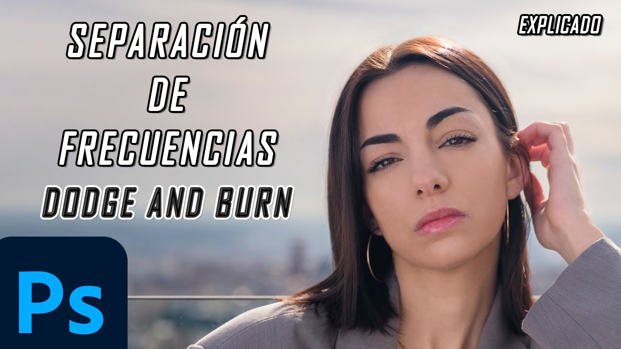 TUTORIAL SEPARACIÓN DE FRECUENCIAS Y DODGE AND BURN EXPLICADO - PHOTOSHOP