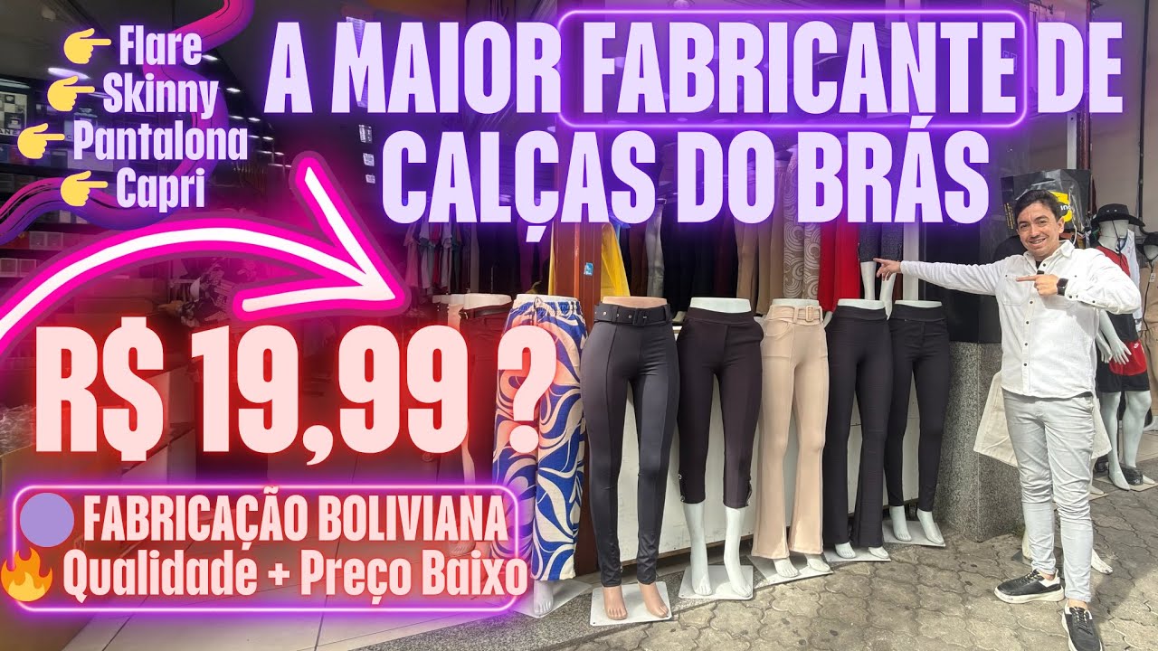🔥 A MAIOR FÁBRICA DE CALÇAS DO BRÁS! (Flare, Skinny, Pantalona e Capri a partir de R$19,99?)