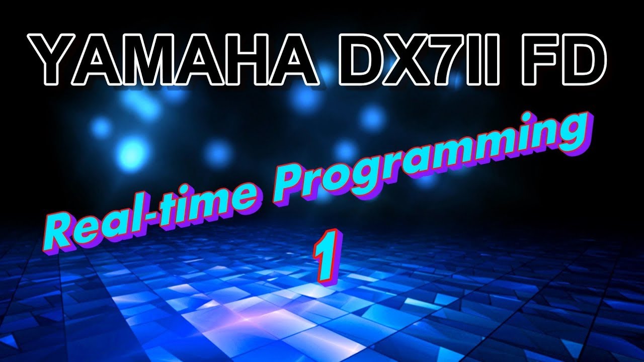 YAMAHA DX7 II FD... REAL-TIME FM PROGRAMMING 1