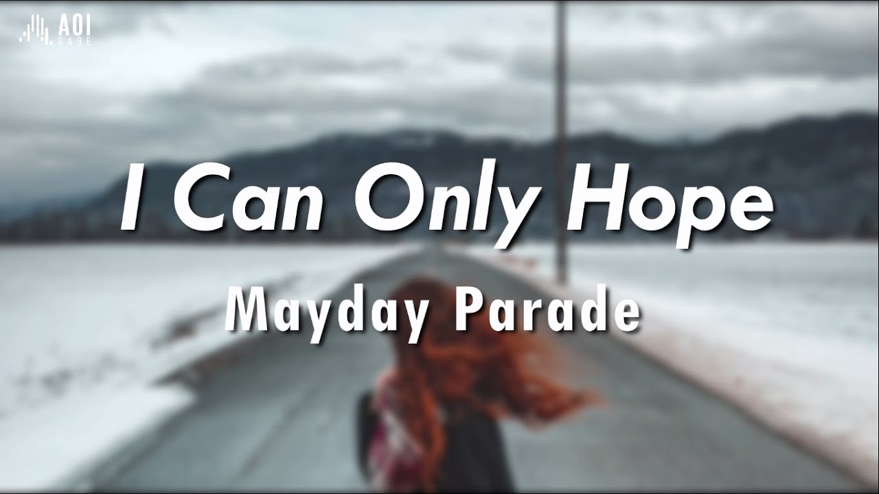 I Can Only Hope - Mayday Parade (Lyrics)