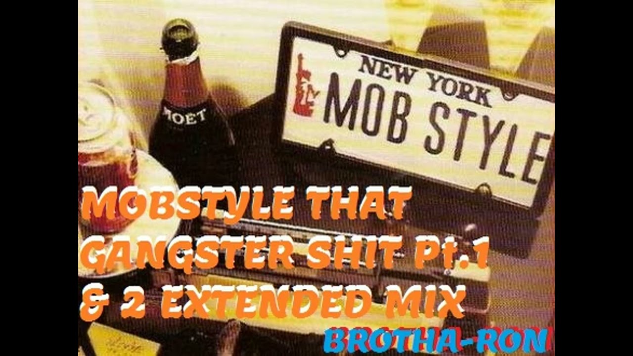 Mobstyle   Gangster Shit Part 1 & 2 Extended Mix