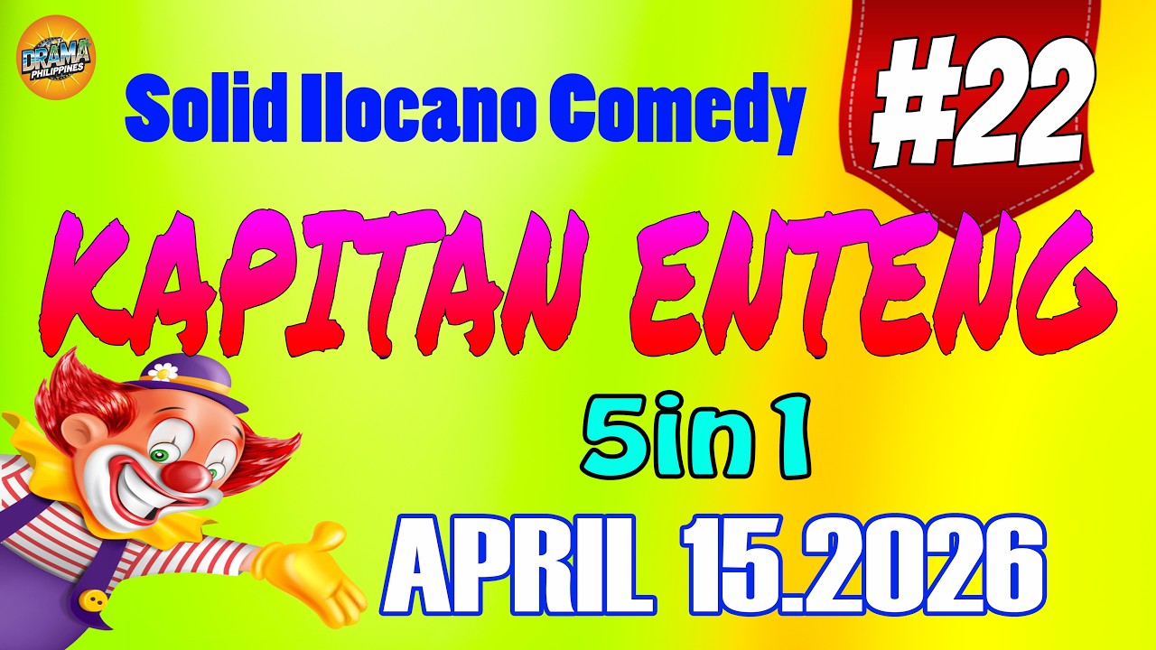 KAPITAN ENTENG #22 - Solid Ilocano Comedy Drama 5in1 - April 15.2026 #newupload2026