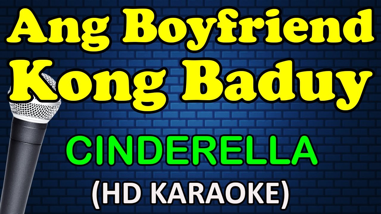 ANG BOYFRIEND KONG BADUY - Cinderella (HD Karaoke)