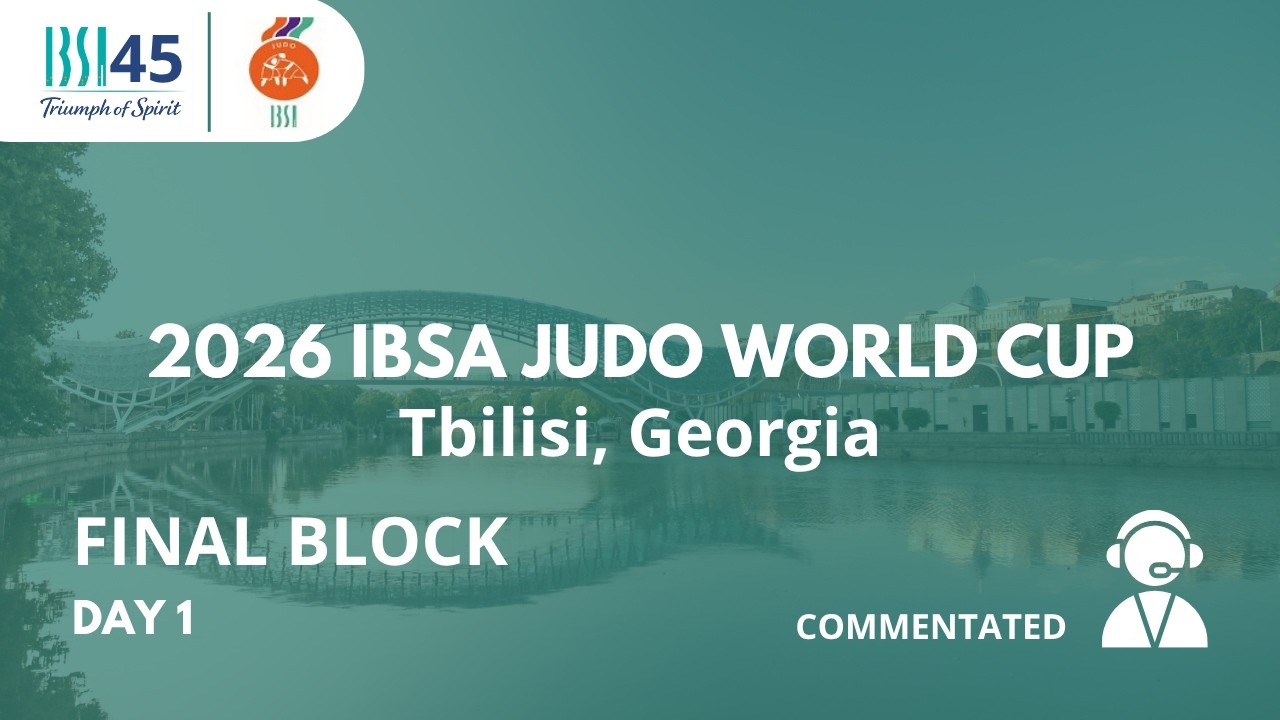 Day 1 - Final Block Commentated: 2026 IBSA Judo World Cup - Tbilisi (GEO)