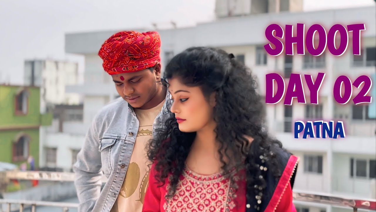 SHOOTING DAY 02 PATNA || NAARI BHOJPURI FILM || Dhananjay Production || #vlog