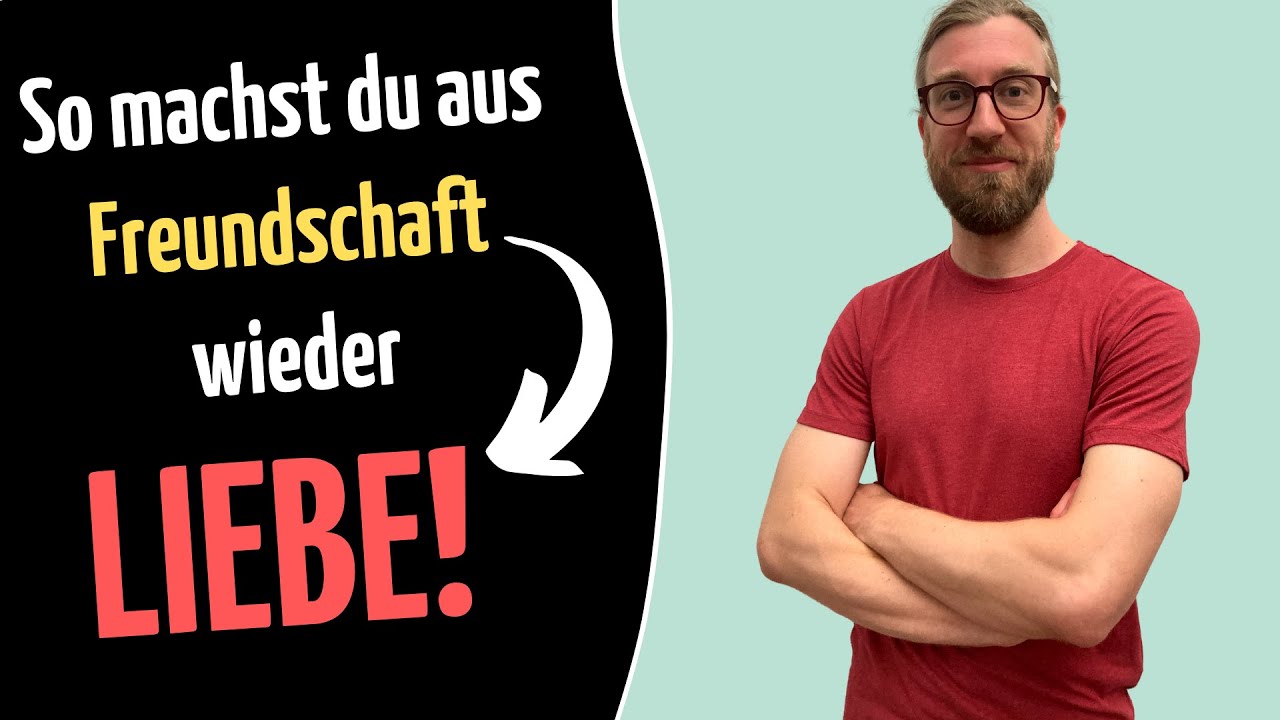 So machst du aus Freundschaft mit Ex wieder LIEBE!