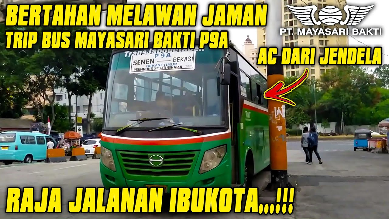 RAJA JALANAN...!!! TRIP REPORT BUS MAYASARI BAKTI P9A SENEN BEKASI