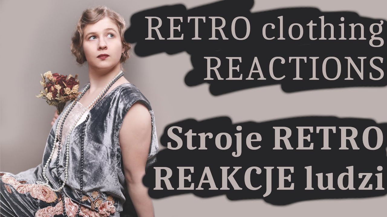 Jak ludzie reagują na stroje historyczne (retro)? Jak nosić stroje retro? #3.1