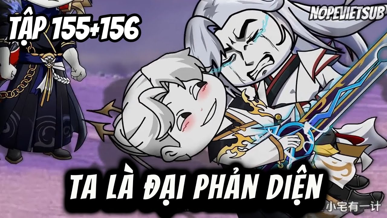 Ta Là Đại Phản Diện | Tập 155-156  | NOPESUB