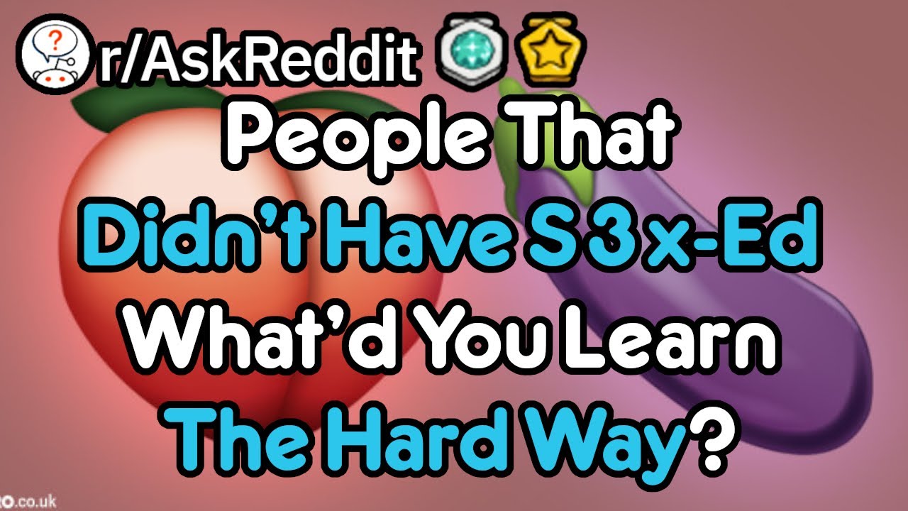 S3x Ed Is Probably Important (r/AskReddit)