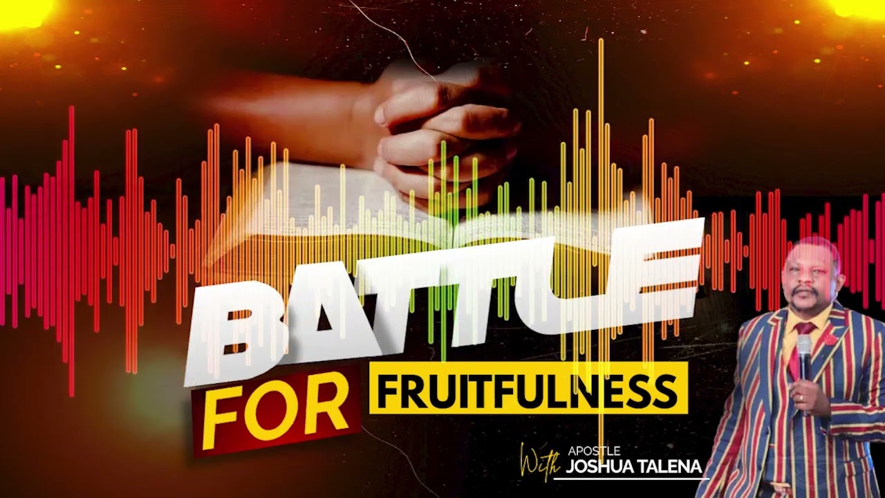 THINGS THAT BATTLE OUR FRUITFULNESS // APOSTLE JOSHUA TALENA