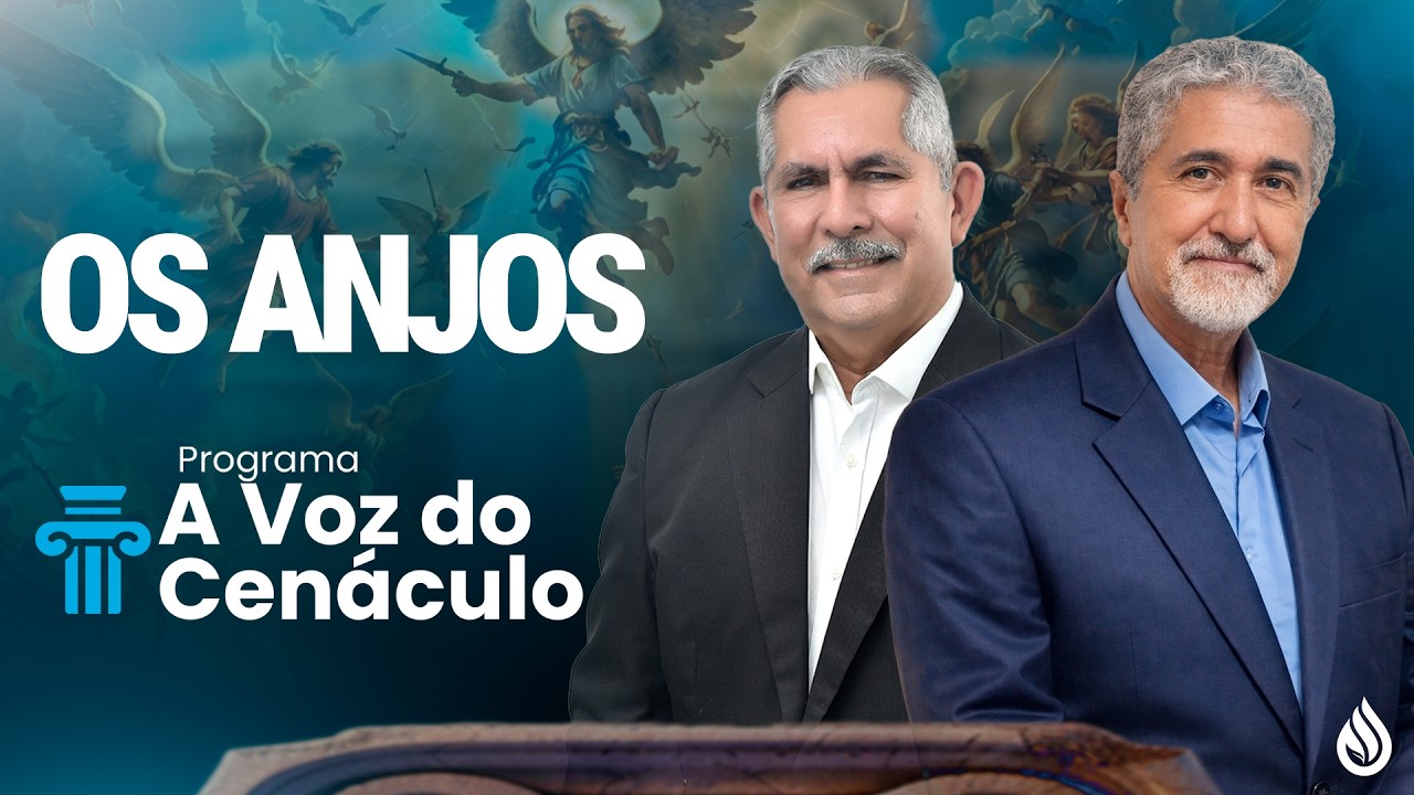 ANJOS, AGENTES DE DEUS A SERVIÇO DOS HOMENS I PROGRAMA A VOZ DO CENÁCULO I EP. 164 #2026