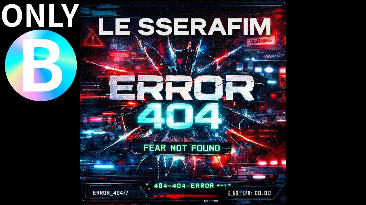 르세라핌 LE SSERAFIM - ERROR 404 [B full ver.]