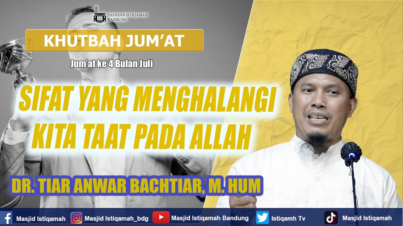 [KHUTBAH JUM'AT] SIFAT YANG MENGHALANGI KITA TAAT PADA ALLAH ||| DR. TIAR ANWAR BACHTIAR, M. HUM