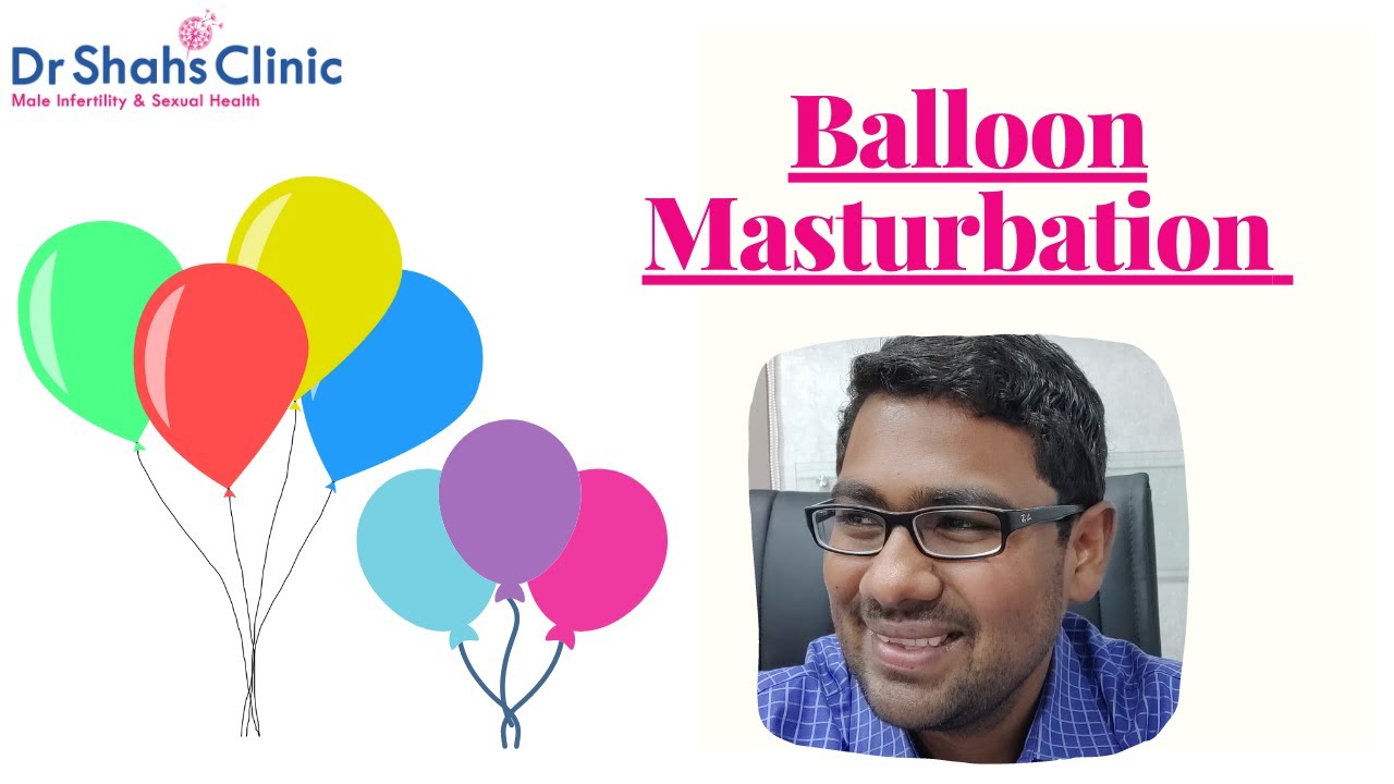 Balloon masturbation - Eye opening facts you should know