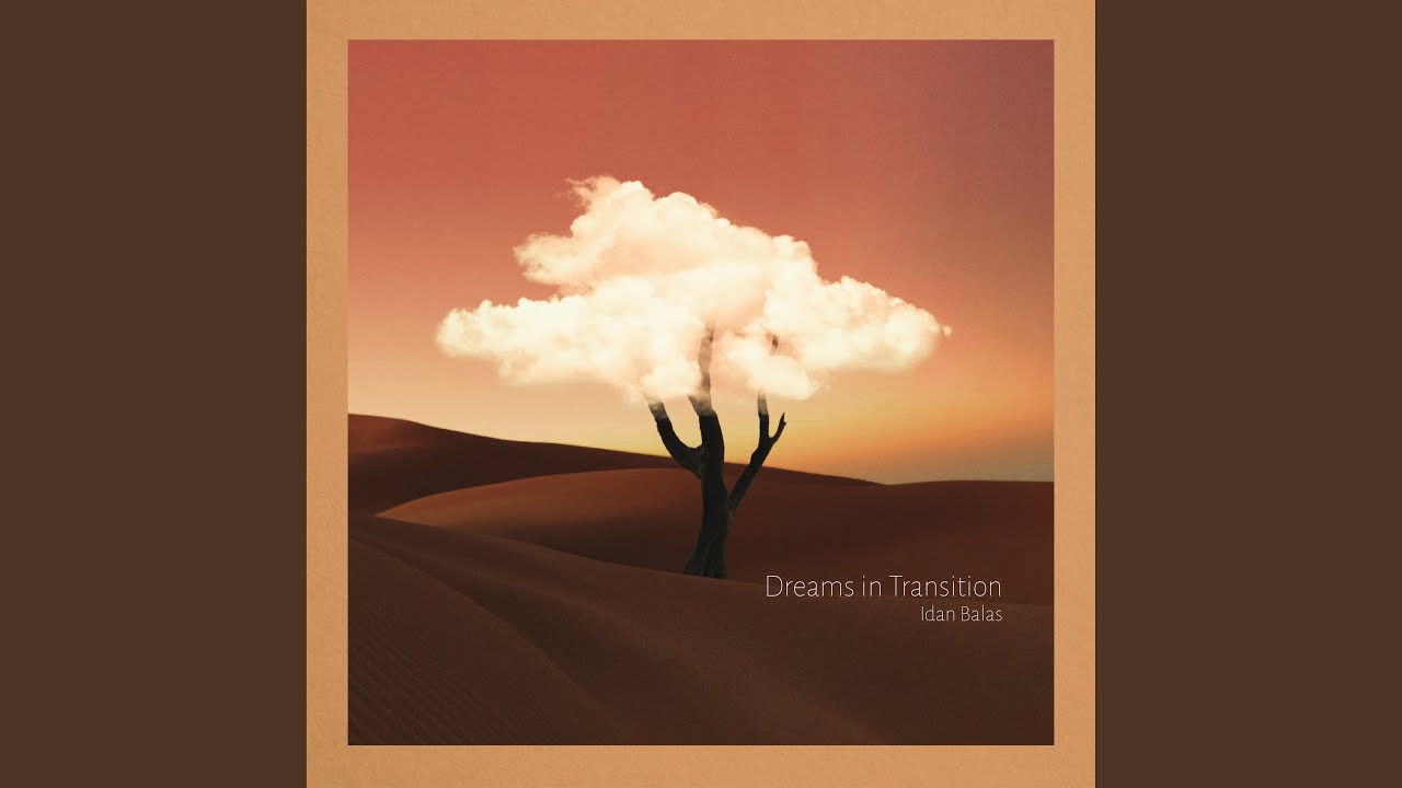 Dreams in Transition (feat. Itamar Doari, Yonnie Dror & Gal Maestro)