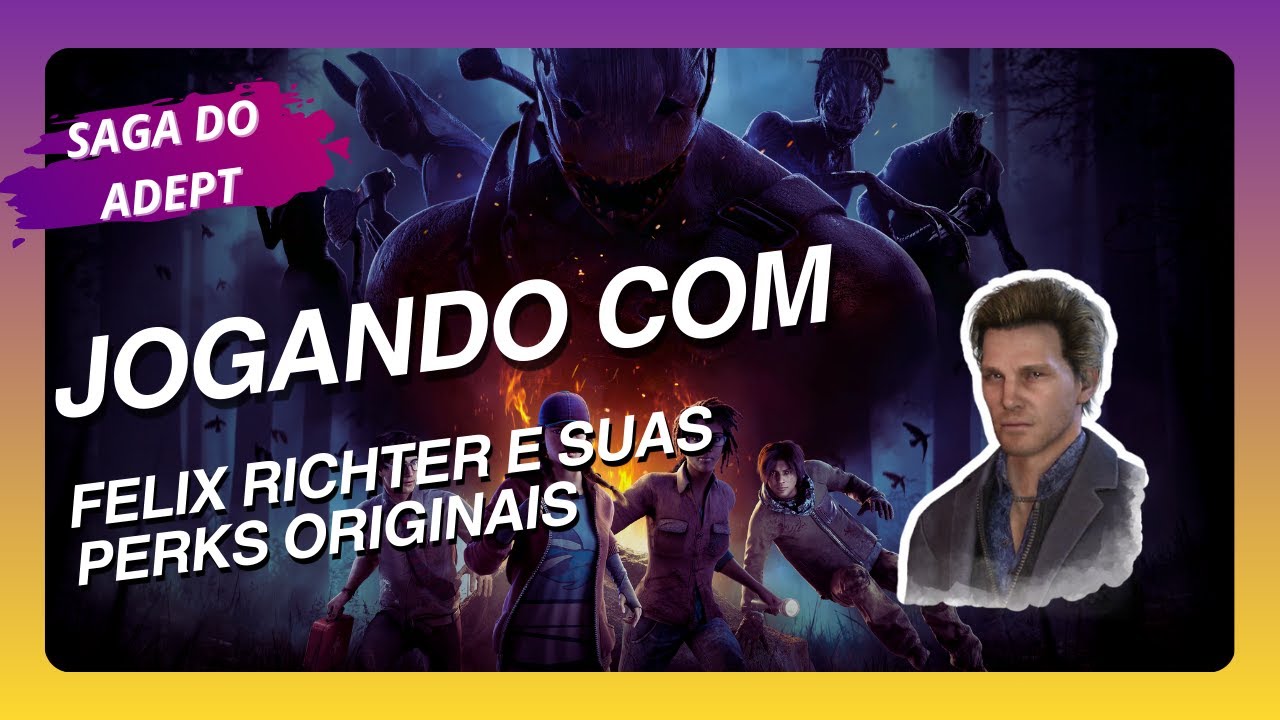 SAGA DO ADEPT - Felix Richter #dbd #deadbydaylight #felixrichter