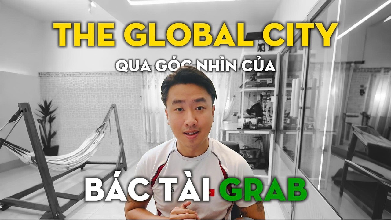 The Global City & Đường Liên Phường: Góc Nhìn Thực Tế Từ Bác Tài Grab