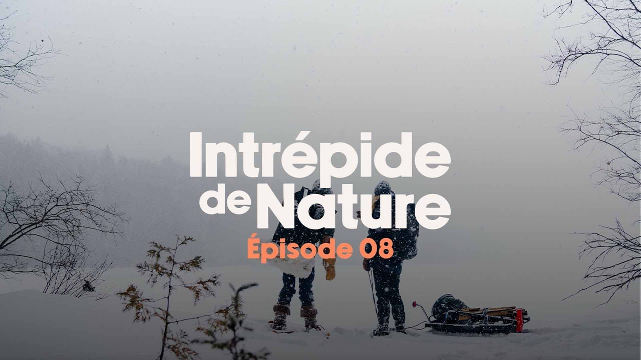 Aventure et survie hivernale - INTRÉPIDE DE NATURE épisode 08