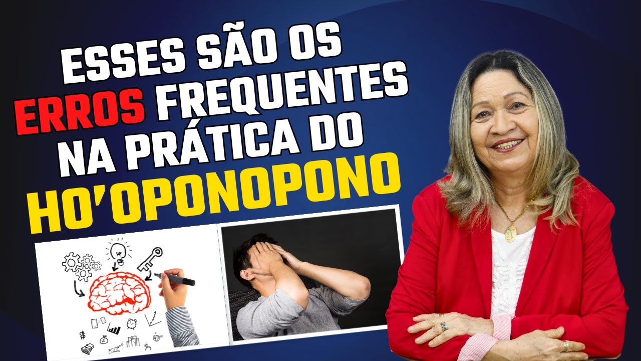 ESSES SÃO OS ERROS FREQUENTES NA PRÁTICA DO HO'OPONOPONO
