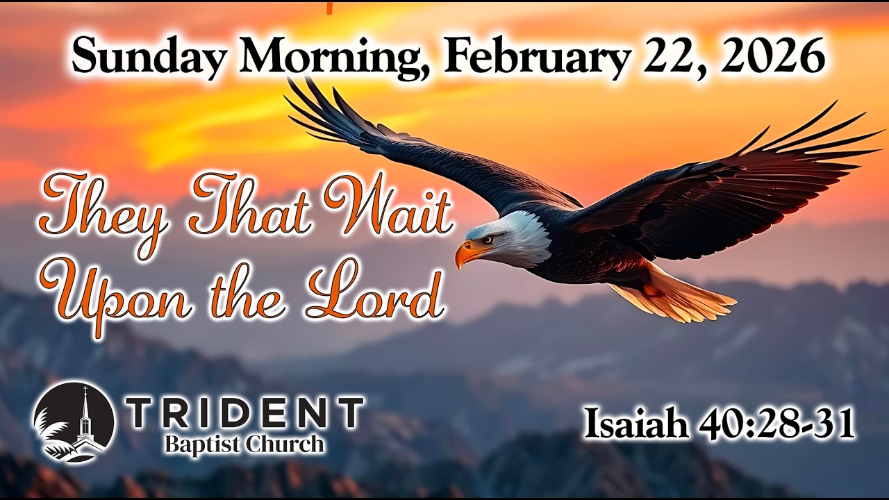 2026-02-22 AM - They That Wait Upon the Lord