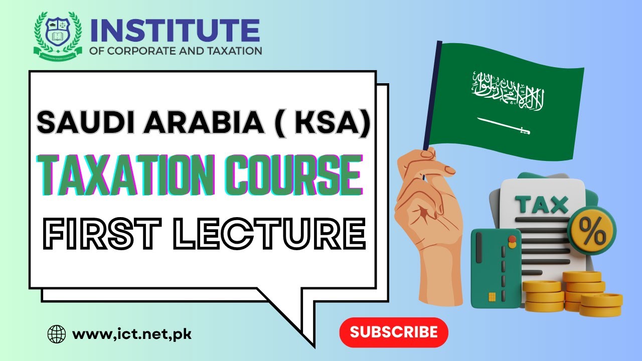 SAUDI ARABIA (KSA) TAXATION COURSE | FIRST LECTURE