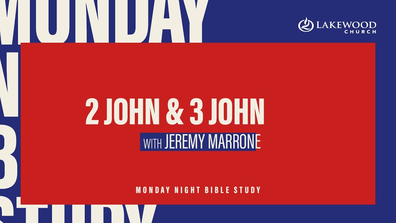 2 John & 3 John | Jeremy Marrone | Lakewood Church Bible Study 2021