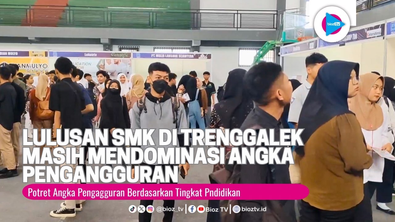 Lulusan SMK di Trenggalek Masih Mendominasi Angka Pengangguran - bioztv.id