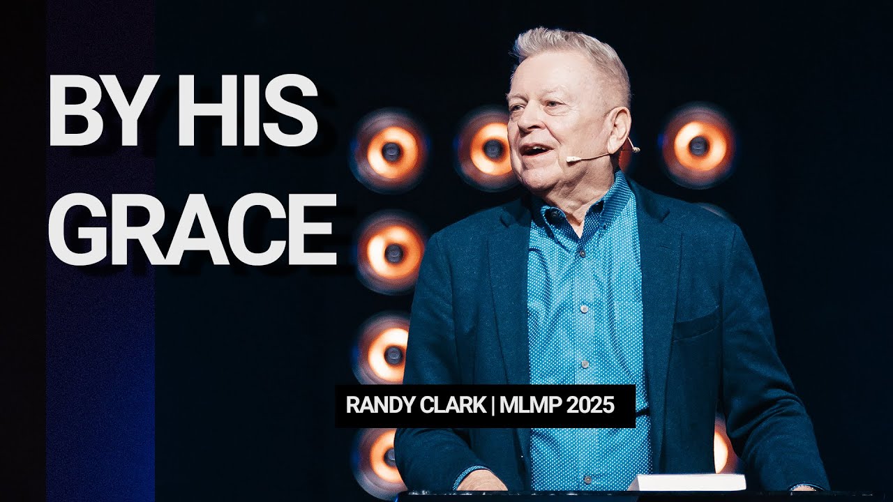 By His Grace | MLMP 2025  // Randy Clark