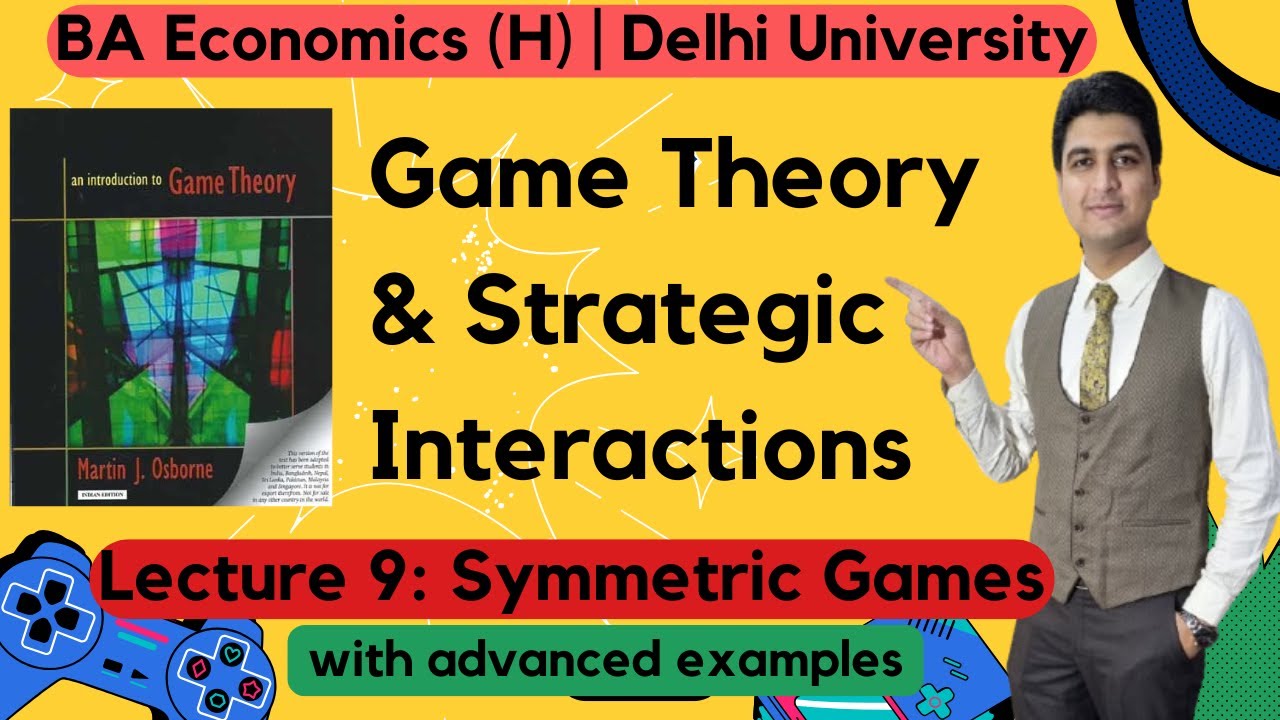 Lecture 9 | Symmetric Games and Symmetric Nash Equilibrium