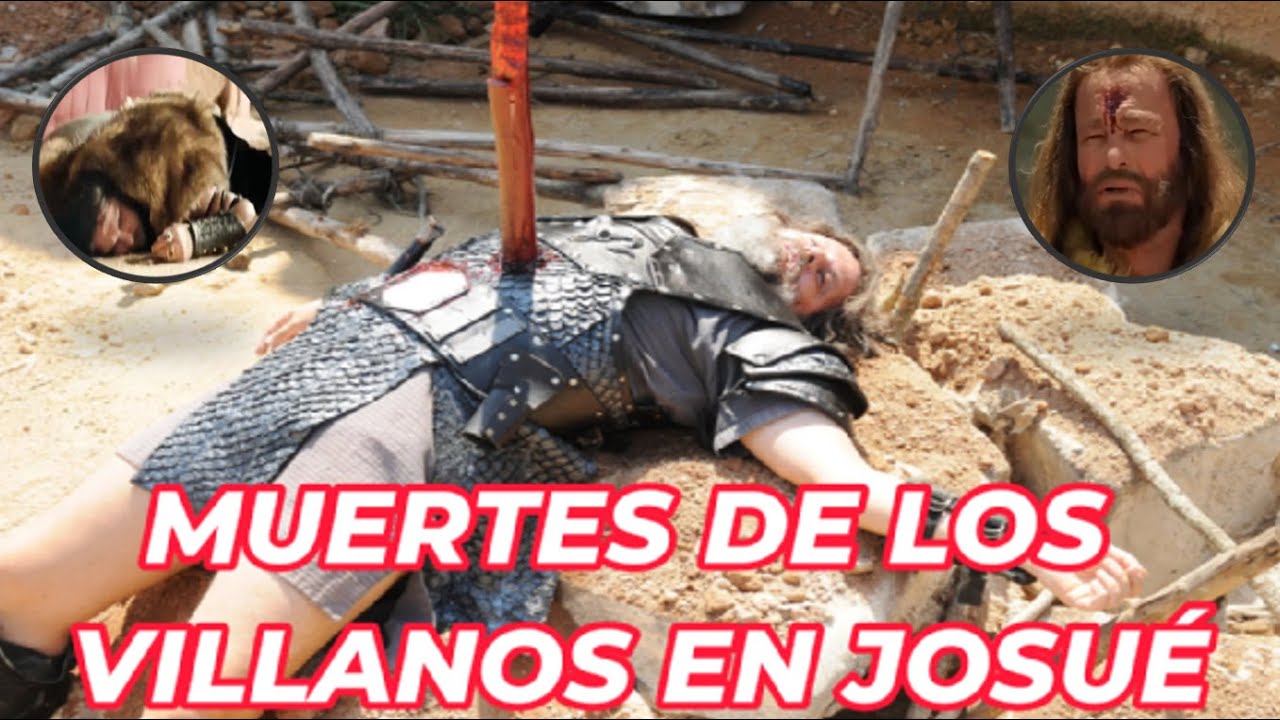 MUERTES DE VILLANOS EN JOSUÉ Y LA TIERRA PROMETIDA