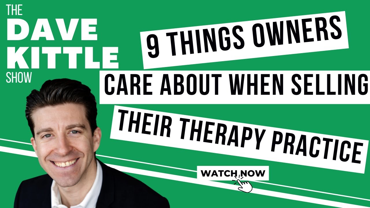 9 Things Owners Care About When Selling Their Therapy Practice