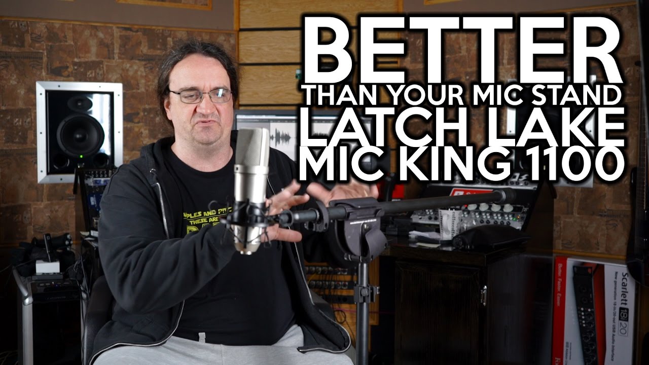 Better than YOUR mic stand   Latch Lake Mic King 1100
