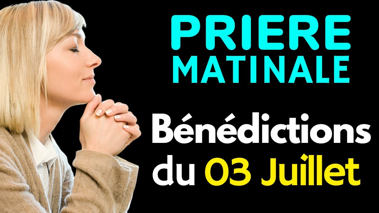 Prière Puissante du Matin | Mercredi 03 Juillet: Bénédiction et Protection pour Commencer la Journée