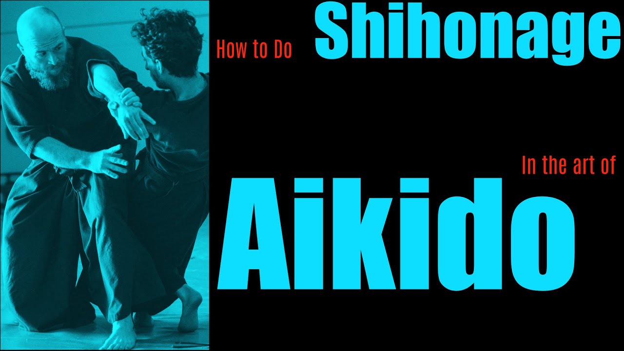 Understanding Shihonage- one of Aikido's most interesting techniques