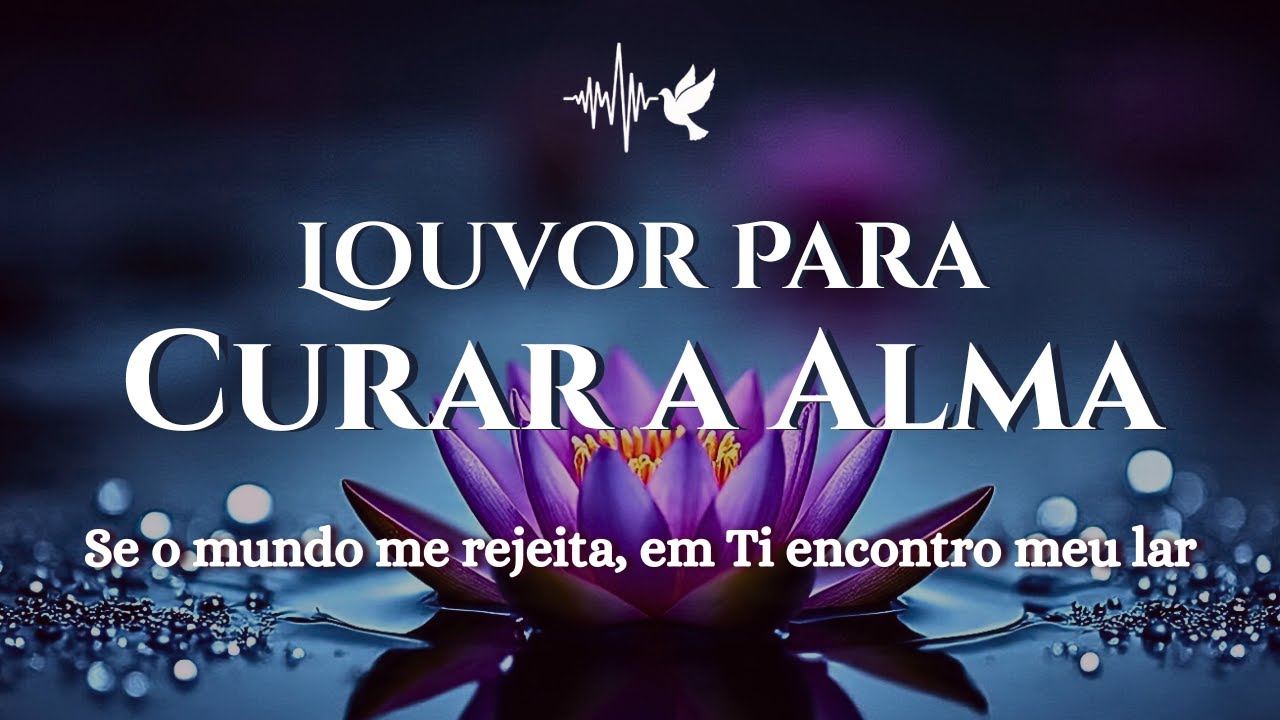 5 Minutos para Curar o Coração Quebrado com Louvor Ungido!