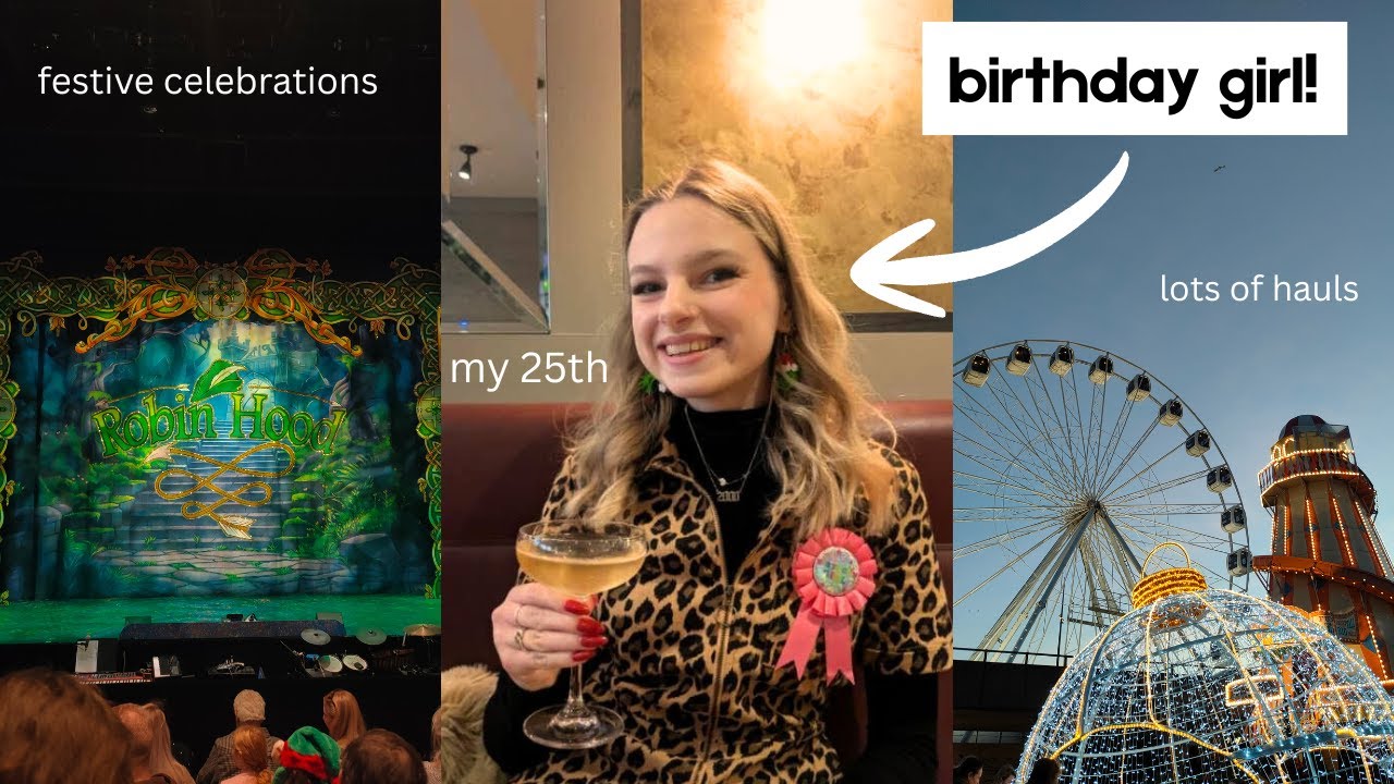 my 25th birthday, christmas & festive days out
