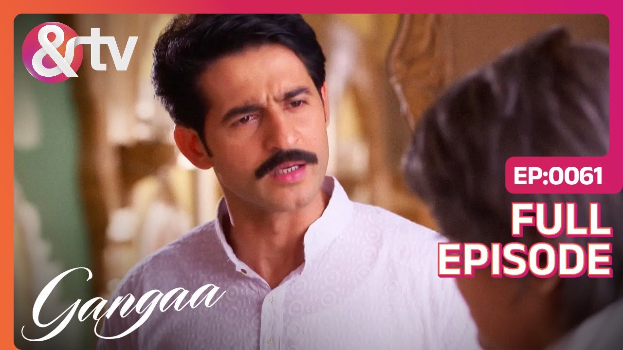 Niranjan को Drishti की शिक्षा की है चिंता | Gangaa | Full Ep. 61|@andtvchannel