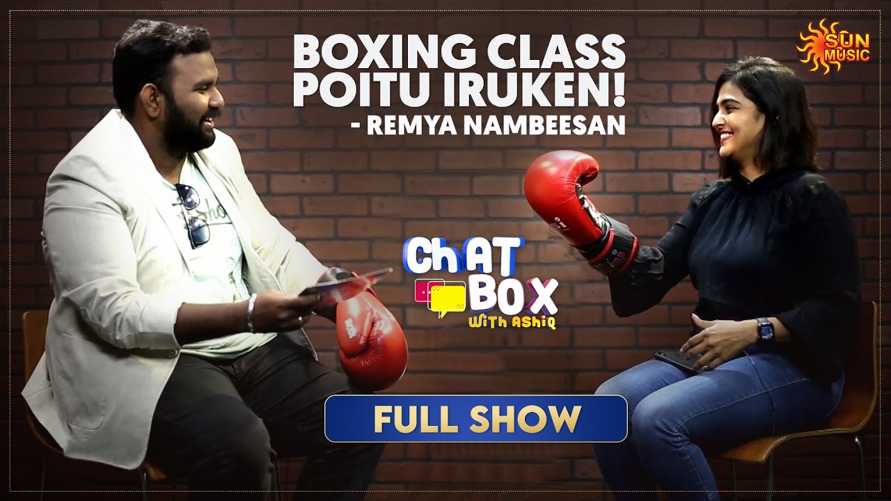 Remya kuda oru semma chat! | ChatBox with Ashiq - Full Show | Sun Music