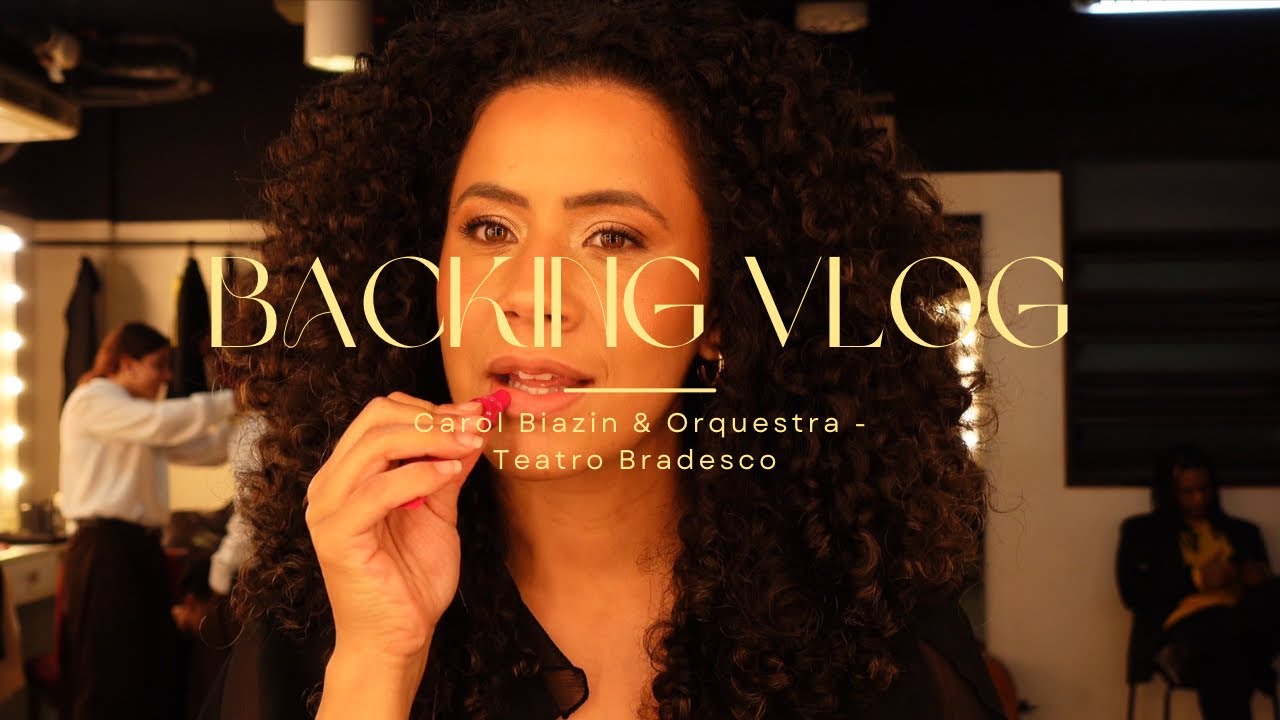 BACKING VLOG - Carol Biazin & Orquestra no Teatro Bradesco 