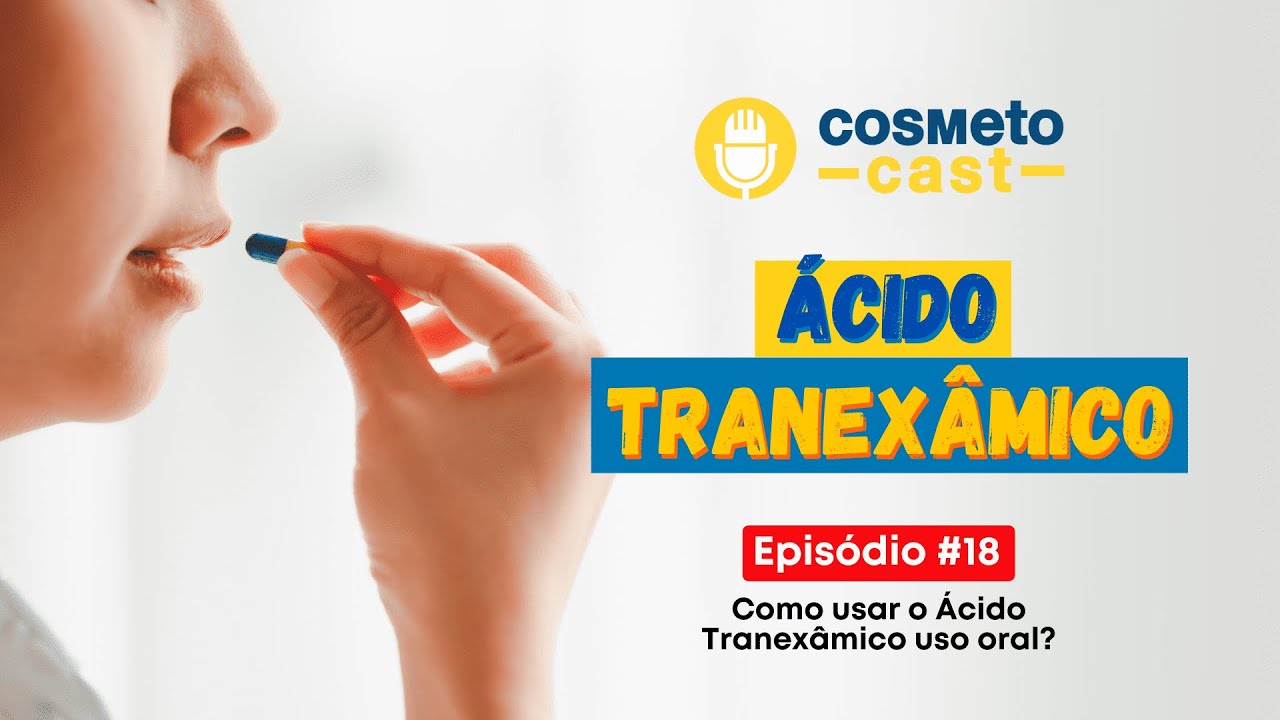 COMO DEVO USAR O TRANEXÂMICO VIA ORAL? I CosmetoCast #18 #podcast