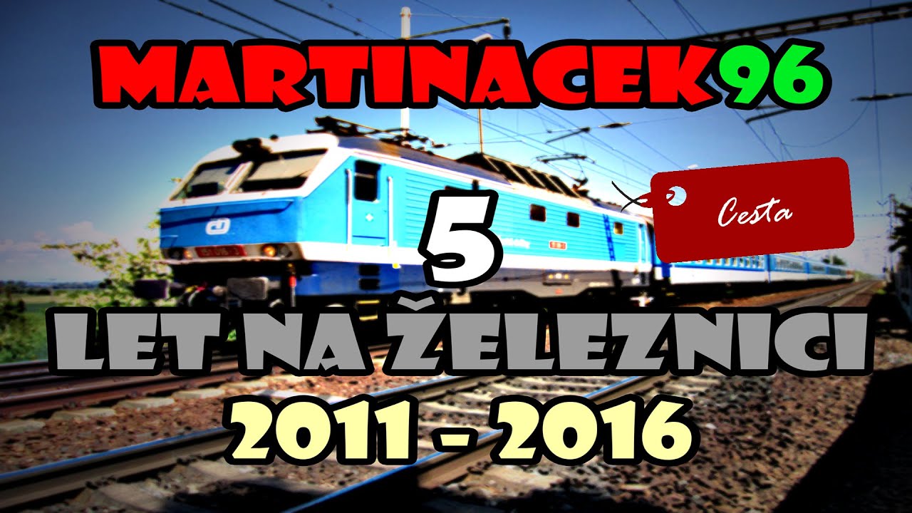 Martin96 - 5 LET NA ŽELEZNICI (2011 - 2016): CESTA