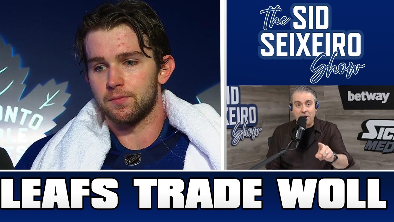 Leafs Trade Joseph Woll | The Sid Seixeiro Show Jun 16