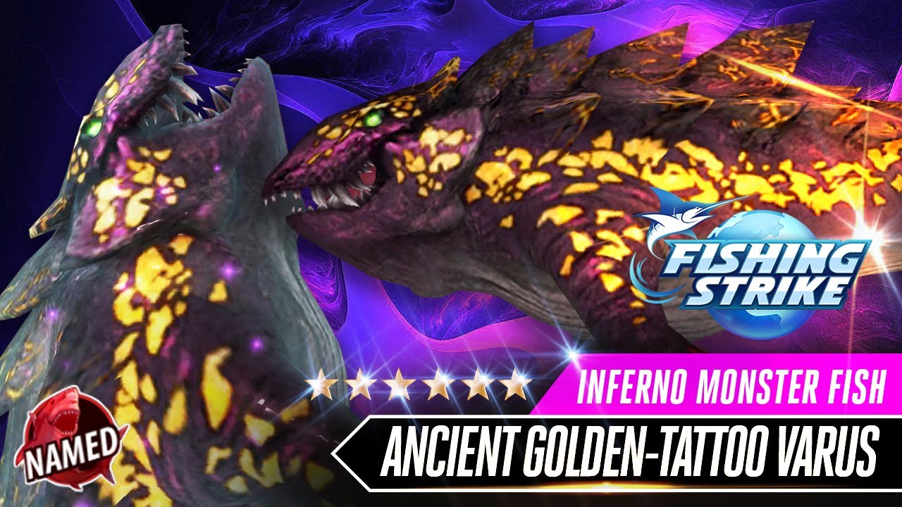 ANCIENT GOLDEN TATTOO VARUS - MONSTER NAMED FISH【釣魚大亨 Fishing Strike 피싱스트라이크】