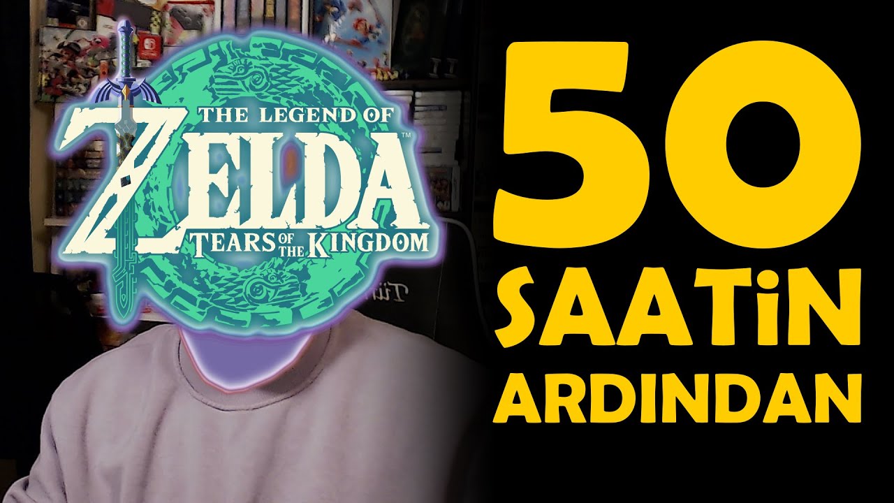 50 SAAT Zelda: Tears of the Kingdom Oynadıktan Sonra...