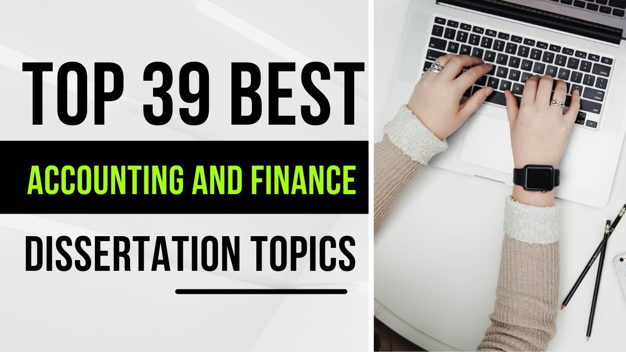 39 Accounting And Finance Dissertation Topics | Dissertation Topics | Dissertation-help.co.uk