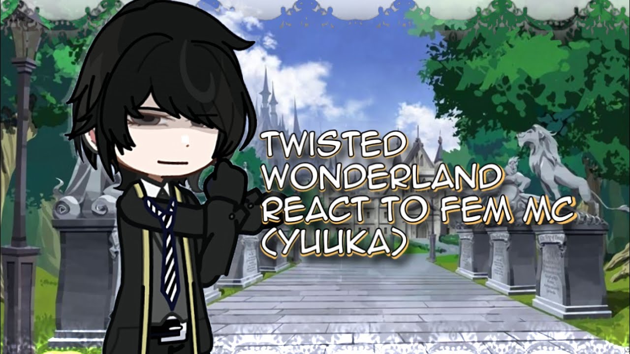 Twisted Wonderland react to Fem MC 1/2