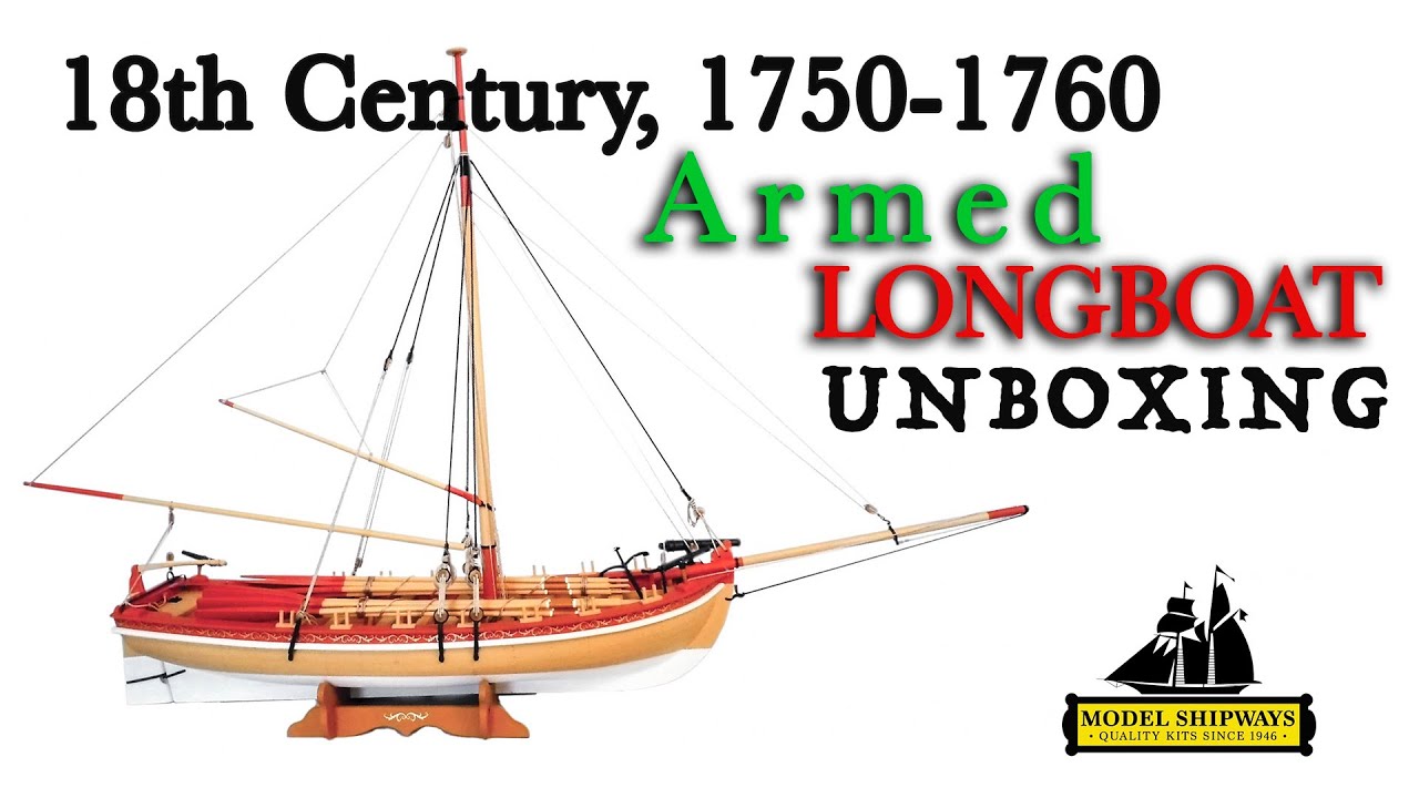 18th Century Armed LONGBOAT in scale 1:24 - UNBOXING - Mode Shipways