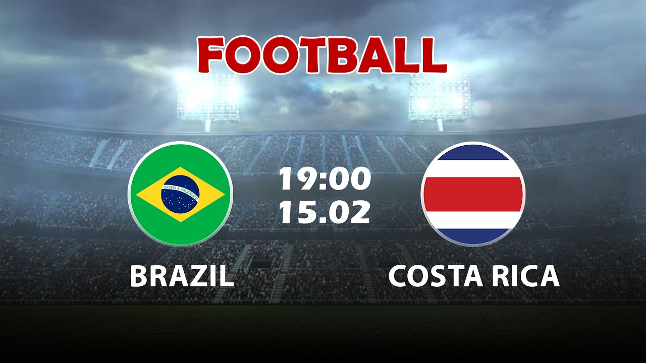 🔴 Brazil vs Costa Rica| Đại chiến giữa kỹ thuật và kỷ luật, Flair Meets Discipline in a Fierce Clash